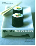 Japanese Food and Cooking: A Timeless Cuisine: The Traditions, Techniques, Ingredients and Recipes