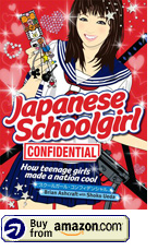 Japanese Schoolgirl Confidential: How Teenage Girls Made a Nation Cool