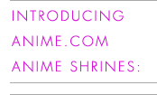 Introducing Anime.com Anime Shrines: